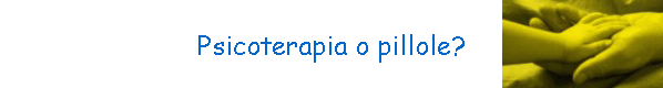 Psicoterapia o pillole?